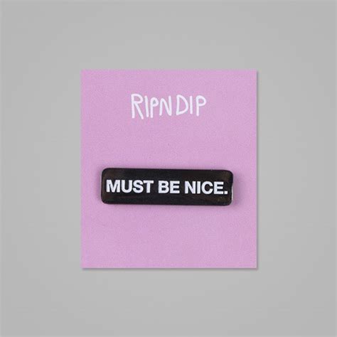 Rip N Dip Must Be Nice Pin Badge Black Rip N Dip Miscellaneous