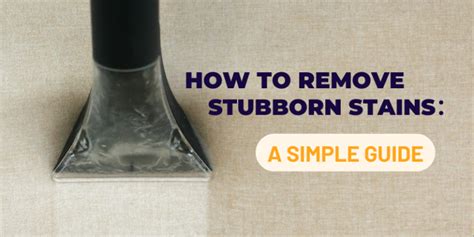 How To Remove Stubborn Stains A Simple Guide Wonderklean