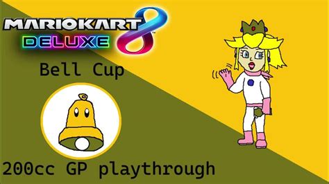 Mario Kart 8 Deluxe Bell Cup 200cc Playthrough Youtube