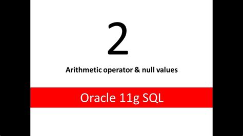 Oracle11g Sql Tutorial 2 Arithmetic Operator And Null Values Youtube