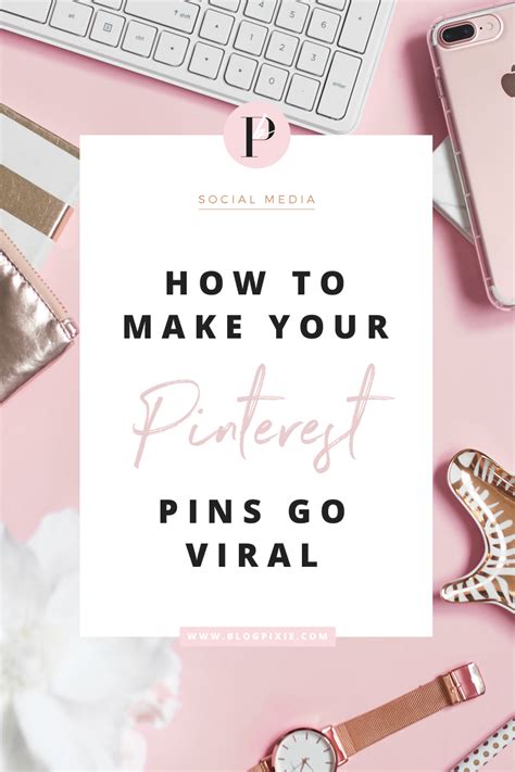 How To Make Your Pinterest Pins Go Viral Tips Ideas Bloggen Voor