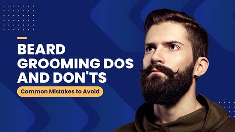 Beard Grooming Dos And Donts Common Mistakes To Avoid