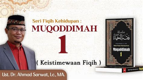 Seri Fiqih Kehidupan Muqoddimah Keistimewaan Fiqih Ust Dr