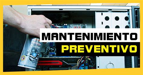 Mantenimiento Preventivo En Una Computadora Conoce Su Importancia