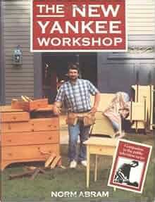 The New Yankee Workshop Norm Abram Amazon Books