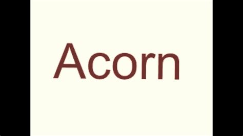 How To Pronounce Acorn Youtube