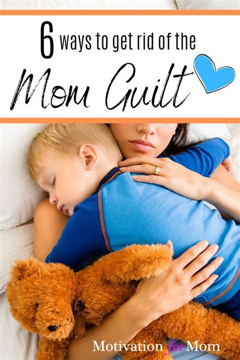 6 Ways To Overcome The Mom Guilt Once And For All Motivation For Mom