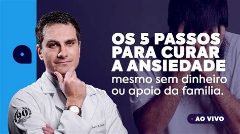 Os Passos Para Curar A Ansiedade Mesmo Sem Dinheiro Ou Apoio Da