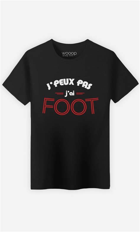 T Shirt Homme J Peux Pas J Ai Foot Original Wooop Fr