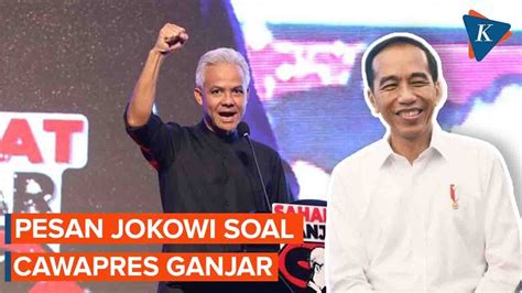 Jokowi Beri Pesan Soal Cawapres Ganjar Youtube