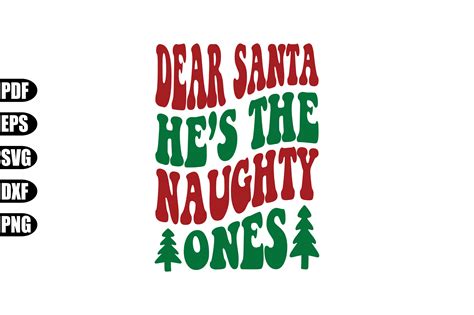 Dear Santa Hes The Naughty Ones Svg Graphic By Creativekhadiza124