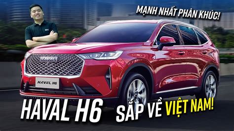 Haval H6 sắp về Việt Nam Từ 550 triệu động cơ 2 0 turbo có hybrid