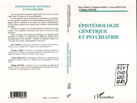 ÉPISTÉMOLOGIE GÉNÉTIQUE ET PSYCHIATRIE René Tissot Chrsitan Osiel