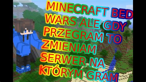 Minecraft Bedwars Ale Gdy Przegram Zmieniam Serwer Youtube