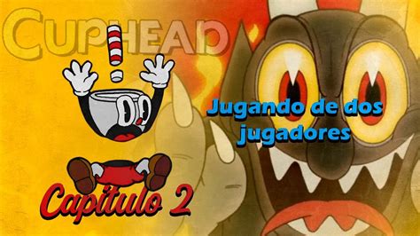 Primera Vez Jugando Cuphead De Dos Jugadores Capitulo 2 YouTube