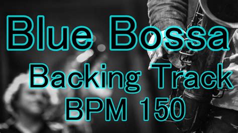 Blue Bossa Backing Track BPM150 YouTube