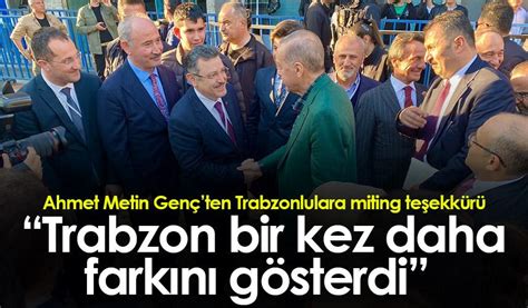 Ahmet Metin Gençten Trabzonlulara miting teşekkürü Trabzon Haber