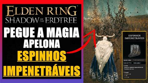 ELDEN RING DLC LOCALIZAÇÃO DA MAGIA APELONA ESPINHOS IMPENETRÁVEIS