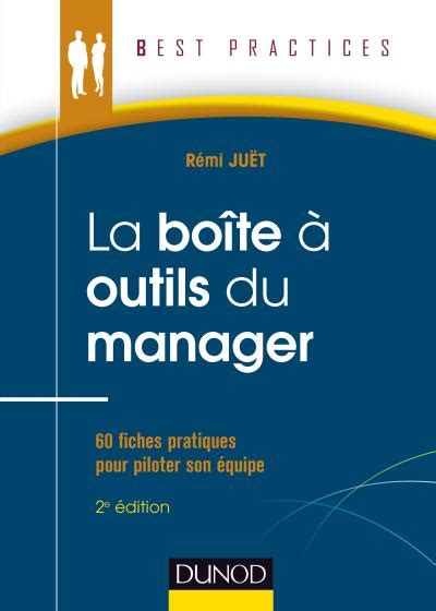 La Boîte à outils du manager 2e éd 60 fiches pratiques pour