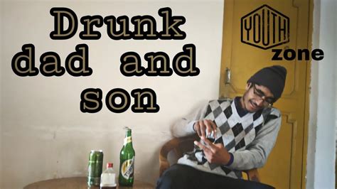 Drunk Dad And Son Youthzone Productions Part Baap Baap Hota