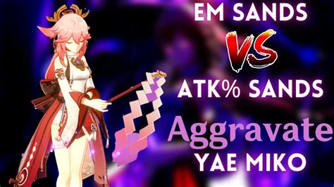 EM Vs ATK Sands Yae Miko Aggravate Artifacts Comparison Genshin