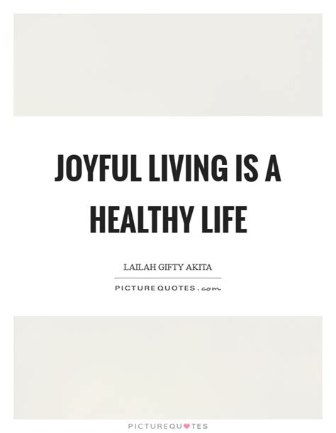 Joyful Living Living Quotes & Sayings | Joyful Living Living Picture Quotes