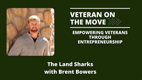 The Land Sharks With Brent Bowers Veteran On The Move