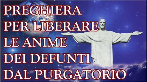 Preghiera Per Liberare Le Anime Dei Defunti Dal Purgatorio YouTube