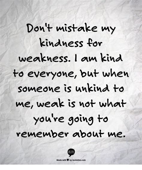 Don T Take My Kindness For Weakness Quotes Shortquotes Cc