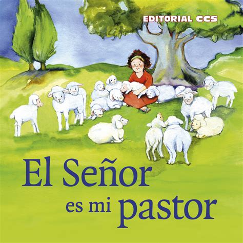 El Señor Es Mi Pastor, El Senor Es Mi Pastor Nada Me La Hora De Los ...