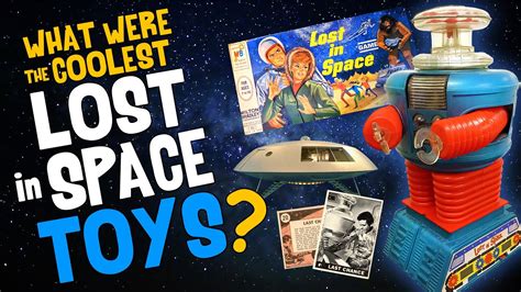 What Were The Coolest Lost In Space Toys Youtube