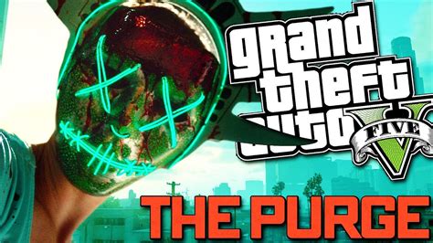 Gta 5 Mods The Purge Gta 5 Mods Gameplay Youtube