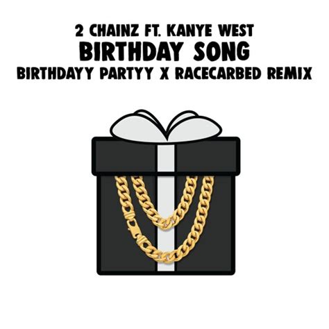 Stream 2 Chainz & Kanye West - Birthday Song (Birthdayy Partyy x ...