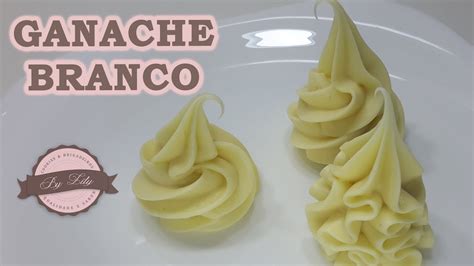 Como Fazer Ganache Em Ponto De Bico Ganache De Chocolate Branco By