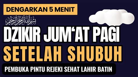 Dzikir Jum At Pagi Setelah Shubuh Pembuka Pintu Rejeki Seht Lahir