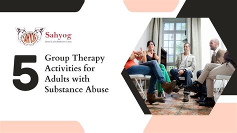 5 Group Therapy Activities For Adults With Substance Abuse Sahyog Clinic