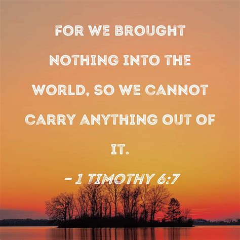 1 Timothy 67 For We Brought Nothing Into The World So We Cannot Carry