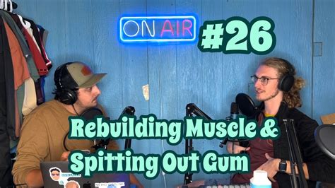 Gonzalez Galyean Podcast Ep 26 Rebuilding Muscle Spitting Out