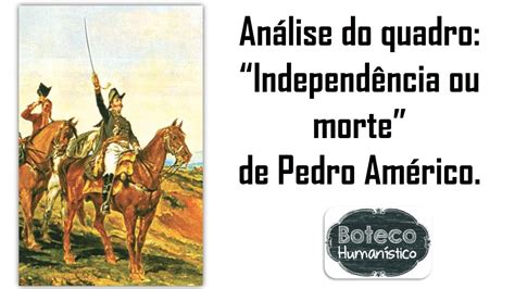 Análise Do Quadro Independência Ou Morte De Pedro Américo Youtube