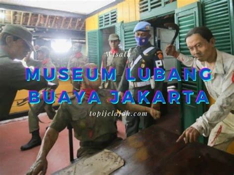 Museum Lubang Buaya Jakarta: Jam Buka, HTM, Fasilitas