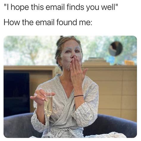 25 Hilarious Hope This Email Finds You Well Memes