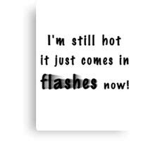 I M Still Hot It Just Comes In Flashes Now Women S Fitted Scoop T Shirts By Lallinda Redbubble
