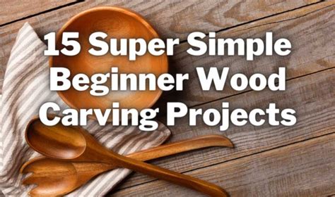 15 Simple Beginner Wood Carving Projects 2024 Guide