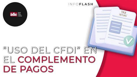 Infoflash Uso Del CFDI En El Complemento De Pagos YouTube