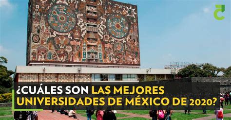 ¿cuáles Son Las Mejores Universidades De México De 2020