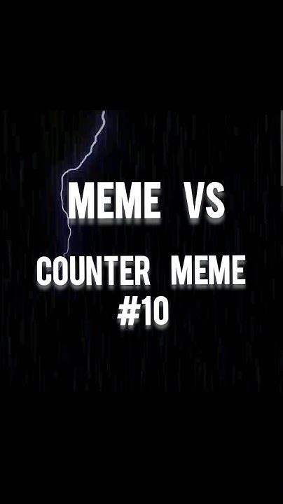 Meme Vs Counter Meme 10 Memes Funnyvideo Shorts Youtube