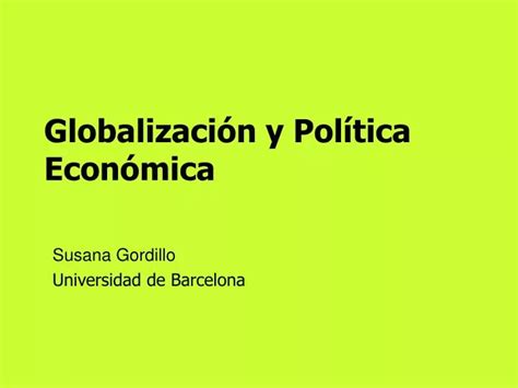 PPT Globalization And Economic Policy Impacts And Strategies