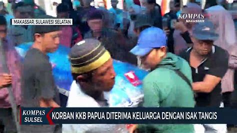 Korban Kkb Papua Diterima Keluarga Dengan Isak Tangis Video Dailymotion