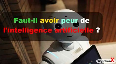 Faut Il Avoir Peur De L Intelligence Artificielle WayToLearnX