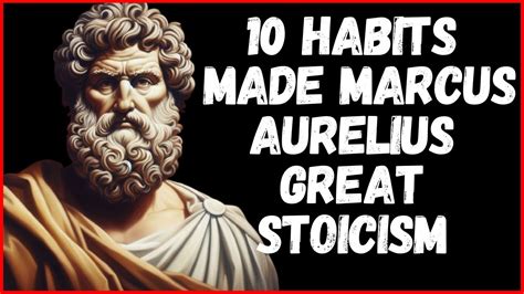 10 Stoic Habits That Made Marcus Aurelius Great Stoicism Youtube